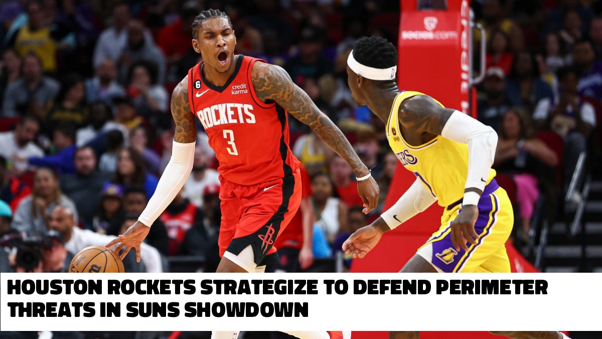 Houston Rockets Strategize to Defend Perimeter Threats in Suns Showdown