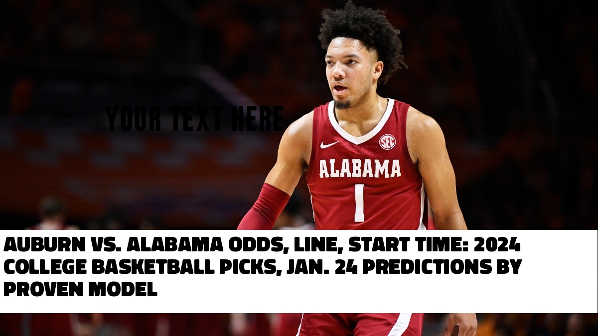 Auburn vs. Alabama Odds, Line, Start Time 2024 College Basketball